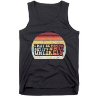 I May Be Wrong But ItS Highly Unlikely Tank Top