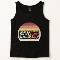 I May Be Wrong But ItS Highly Unlikely Tank Top