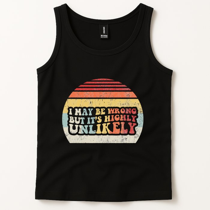 I May Be Wrong But ItS Highly Unlikely Tank Top