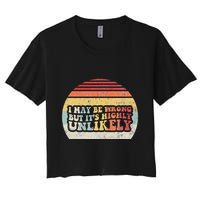 I May Be Wrong But ItS Highly Unlikely Crop Top