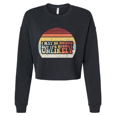 I May Be Wrong But ItS Highly Unlikely Cropped Pullover Crew