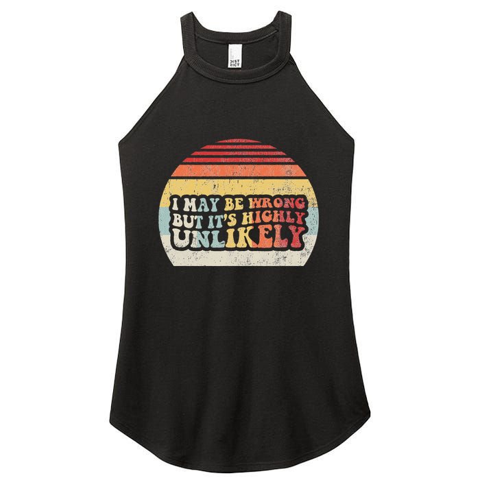 I May Be Wrong But ItS Highly Unlikely Women's Perfect Tri Rocker Tank