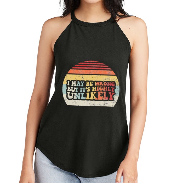 I May Be Wrong But ItS Highly Unlikely Women's Perfect Tri Rocker Tank