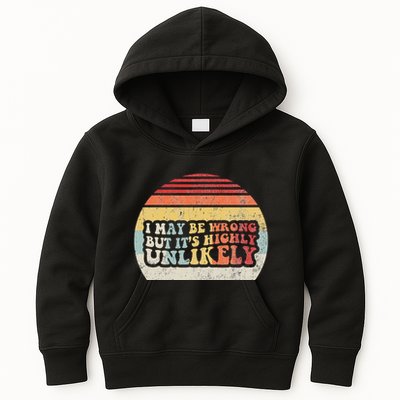 I May Be Wrong But ItS Highly Unlikely Kids Hoodie