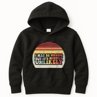 I May Be Wrong But ItS Highly Unlikely Kids Hoodie