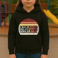 I May Be Wrong But ItS Highly Unlikely Kids Hoodie