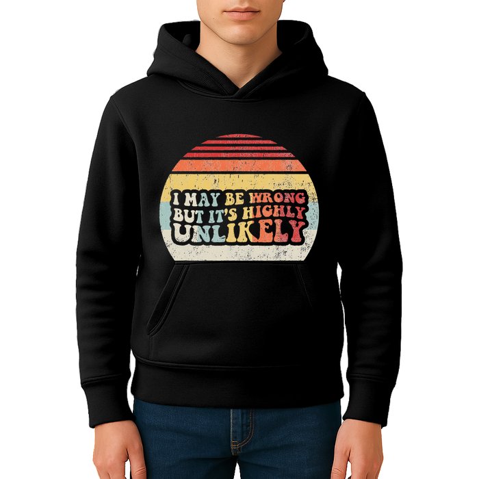 I May Be Wrong But ItS Highly Unlikely Kids Hoodie