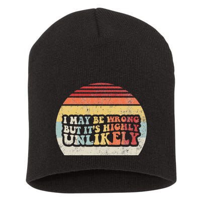 I May Be Wrong But ItS Highly Unlikely Short Acrylic Beanie