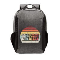I May Be Wrong But ItS Highly Unlikely Vector Backpack