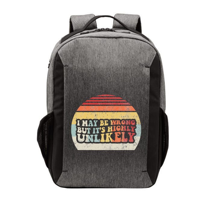 I May Be Wrong But ItS Highly Unlikely Vector Backpack