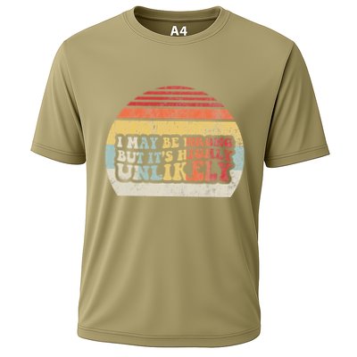 I May Be Wrong But ItS Highly Unlikely Performance Shirt