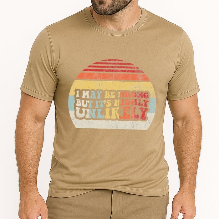 I May Be Wrong But ItS Highly Unlikely Performance Shirt