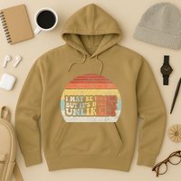 I May Be Wrong But ItS Highly Unlikely Hoodie