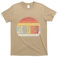 I May Be Wrong But ItS Highly Unlikely T-Shirt
