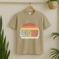 I May Be Wrong But ItS Highly Unlikely T-Shirt