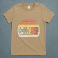 I May Be Wrong But ItS Highly Unlikely T-Shirt