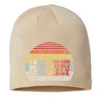 I May Be Wrong But ItS Highly Unlikely Sustainable Beanie