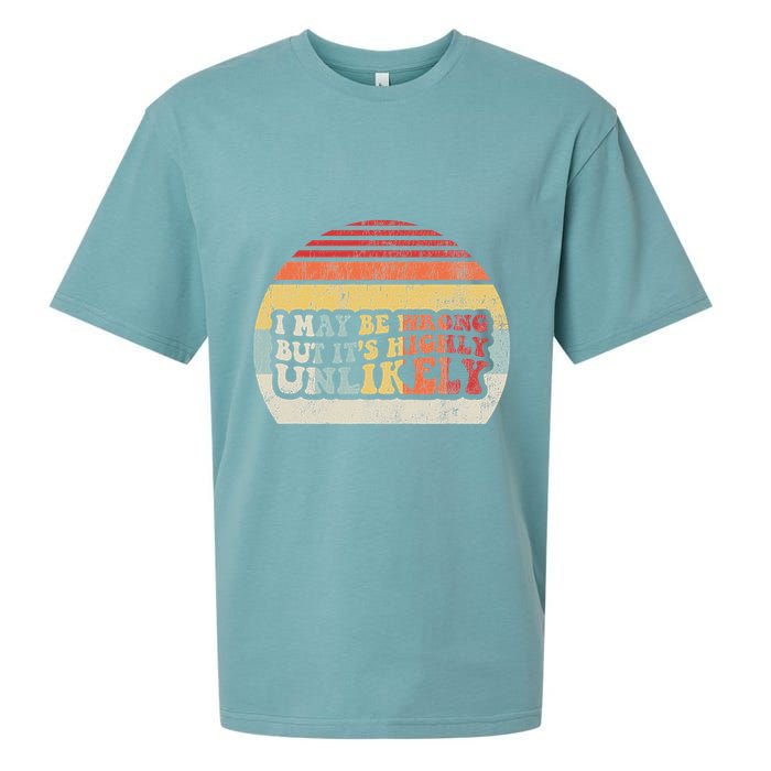 I May Be Wrong But ItS Highly Unlikely Sueded Cloud Jersey T-Shirt