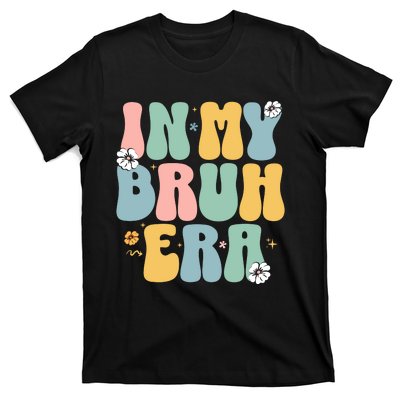 In My Bruh Era T-Shirt