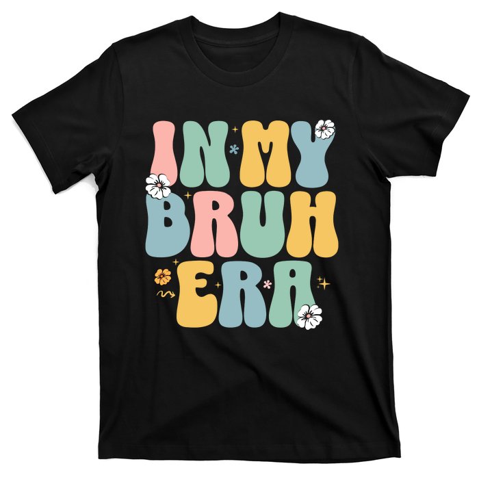 In My Bruh Era T-Shirt