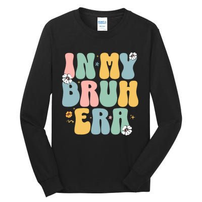 In My Bruh Era Tall Long Sleeve T-Shirt