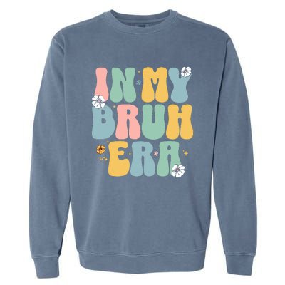 In My Bruh Era Garment-Dyed Sweatshirt