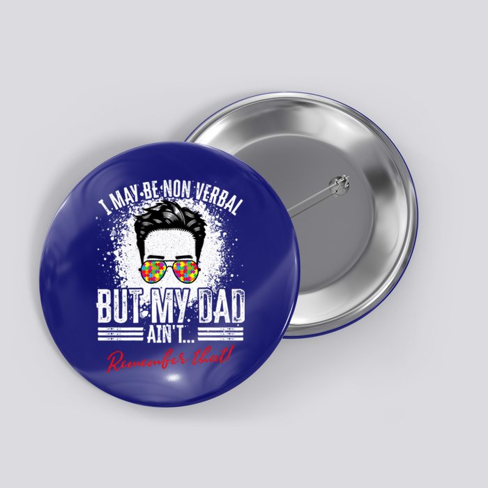 I May Be Nonverbal Dad Non Verbal Autism Cool Gift Button