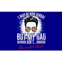 I May Be Nonverbal Dad Non Verbal Autism Cool Gift Bumper Sticker