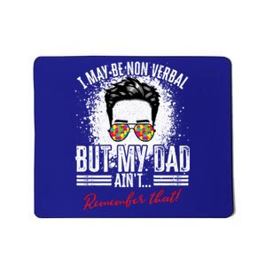 I May Be Nonverbal Dad Non Verbal Autism Cool Gift Mousepad