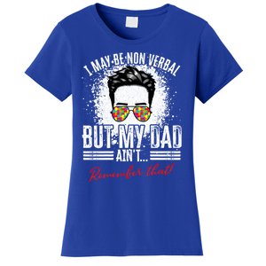 I May Be Nonverbal Dad Non Verbal Autism Cool Gift Women's T-Shirt