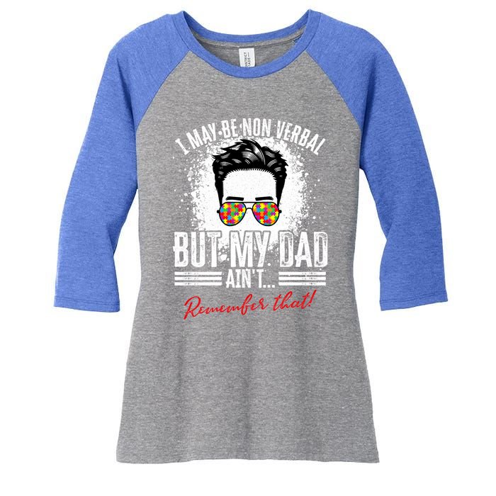 I May Be Nonverbal Dad Non Verbal Autism Cool Gift Women's Tri-Blend 3/4-Sleeve Raglan Shirt