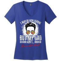 I May Be Nonverbal Dad Non Verbal Autism Cool Gift Women's V-Neck T-Shirt