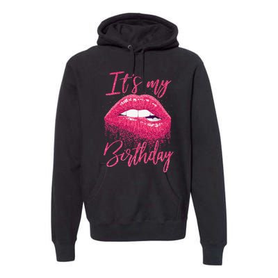 It's My Birthday For Women Gift For Mom Wife Gigi Birthday Premium Hoodie