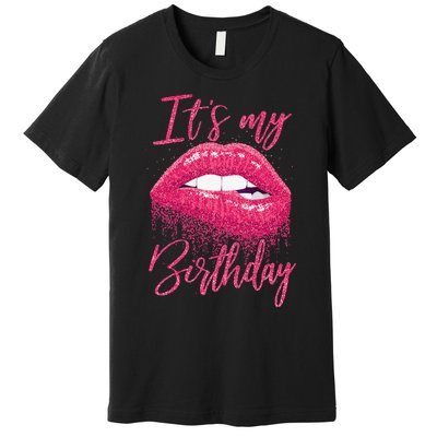 It's My Birthday For Women Gift For Mom Wife Gigi Birthday Premium T-Shirt