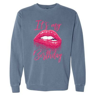 It's My Birthday For Women Gift For Mom Wife Gigi Birthday Garment-Dyed Sweatshirt