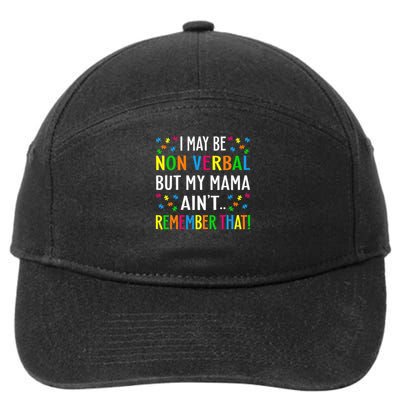 I May Be Non Verbal But My Mama Aint Remember That Autism 7-Panel Snapback Hat