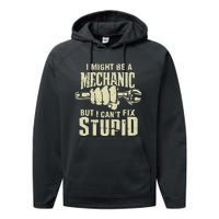 I Might Be A Mechanic But I CanT Fix Stupid Performance Fleece Hoodie