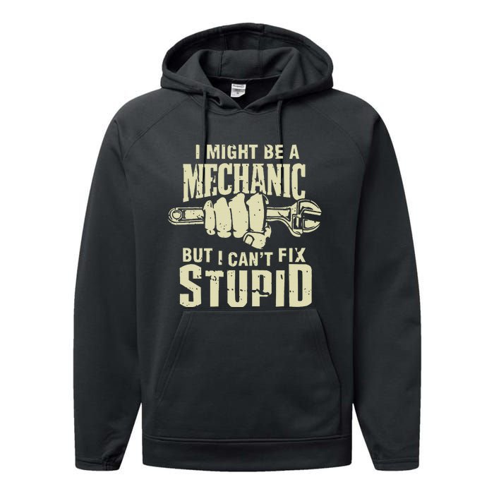 I Might Be A Mechanic But I CanT Fix Stupid Performance Fleece Hoodie