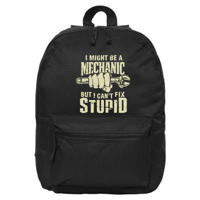 I Might Be A Mechanic But I CanT Fix Stupid 16 in Basic Backpack