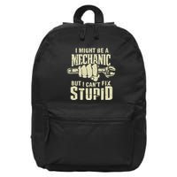I Might Be A Mechanic But I CanT Fix Stupid 16 in Basic Backpack