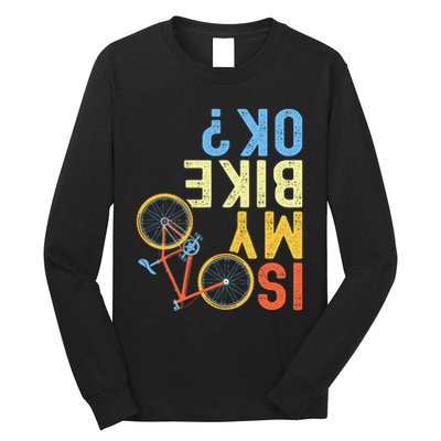 Is My Bike Ok Funny Cycling Cyclist Long Sleeve Shirt