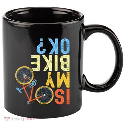 Is My Bike Ok Funny Cycling Cyclist 11oz C Handle Ceramic Mug