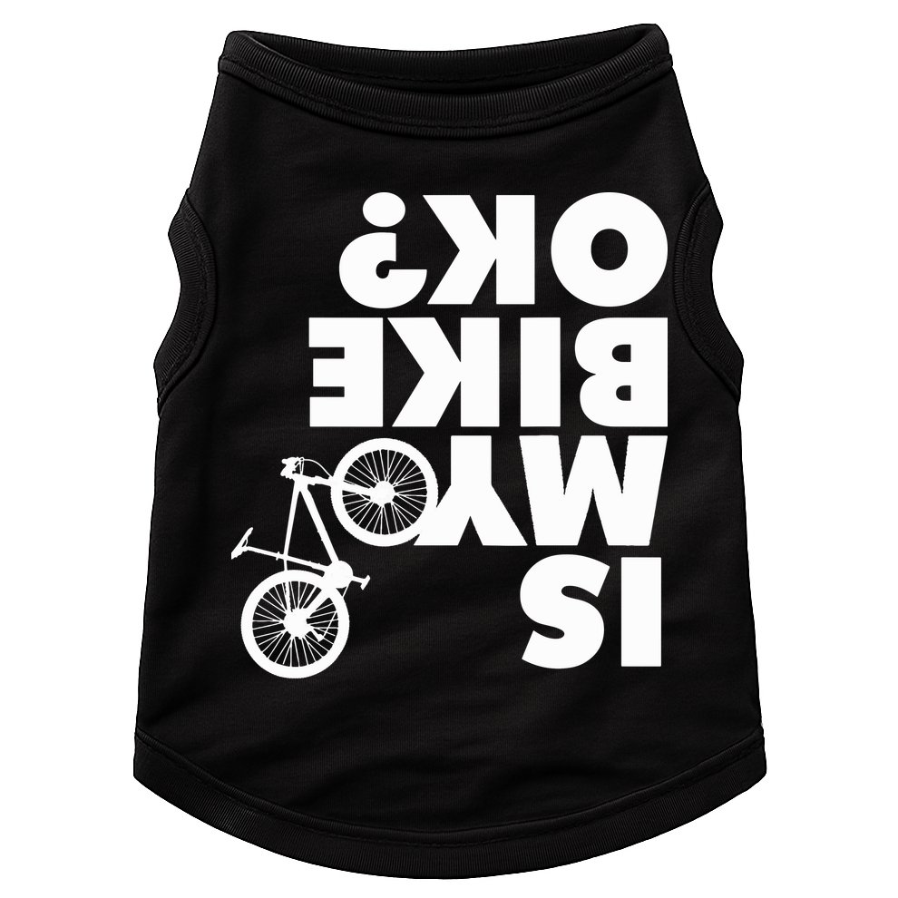 Is My Bike OK Tshirt Funny Mountain Bike Doggie Tank