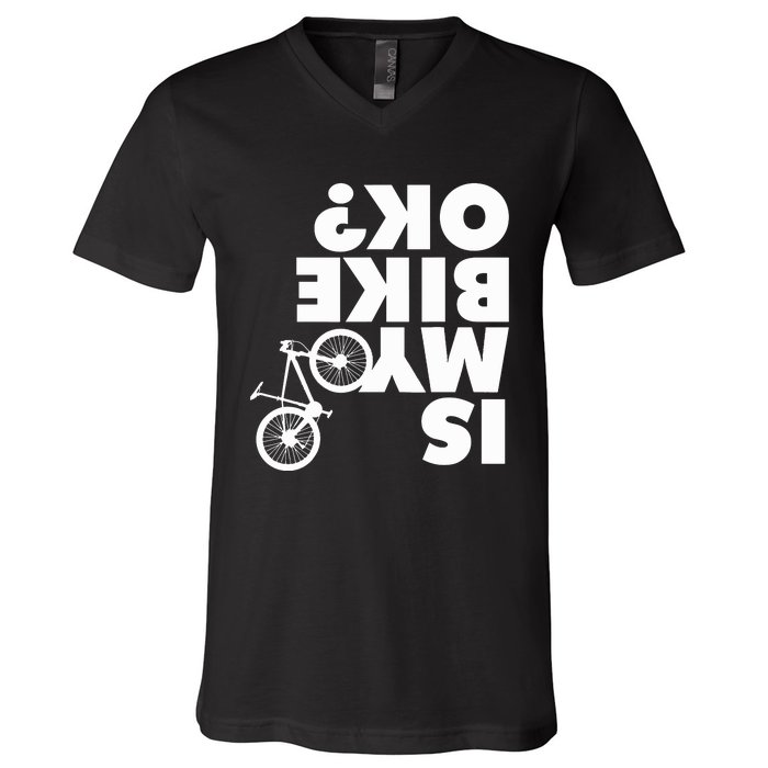 Is My Bike OK Tshirt Funny Mountain Bike V-Neck T-Shirt