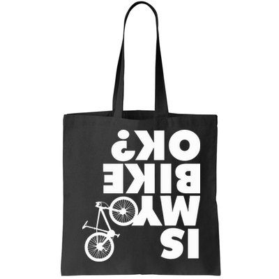 Is My Bike OK Tshirt Funny Mountain Bike Bag