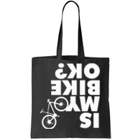 Is My Bike OK Tshirt Funny Mountain Bike Tote Bag