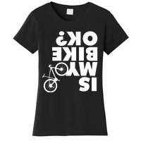 Is My Bike OK Tshirt Funny Mountain Bike Women's T-Shirt