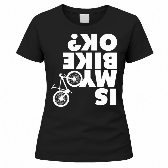 Is My Bike OK Tshirt Funny Mountain Bike Women's T-Shirt