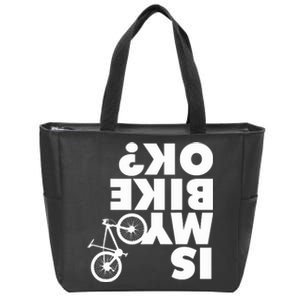 Is My Bike OK Tshirt Funny Mountain Bike Zip Tote Bag