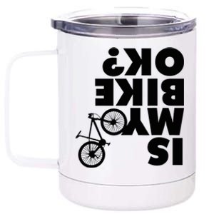 Is My Bike OK Tshirt Funny Mountain Bike 12 oz Stainless Steel Tumbler Cup